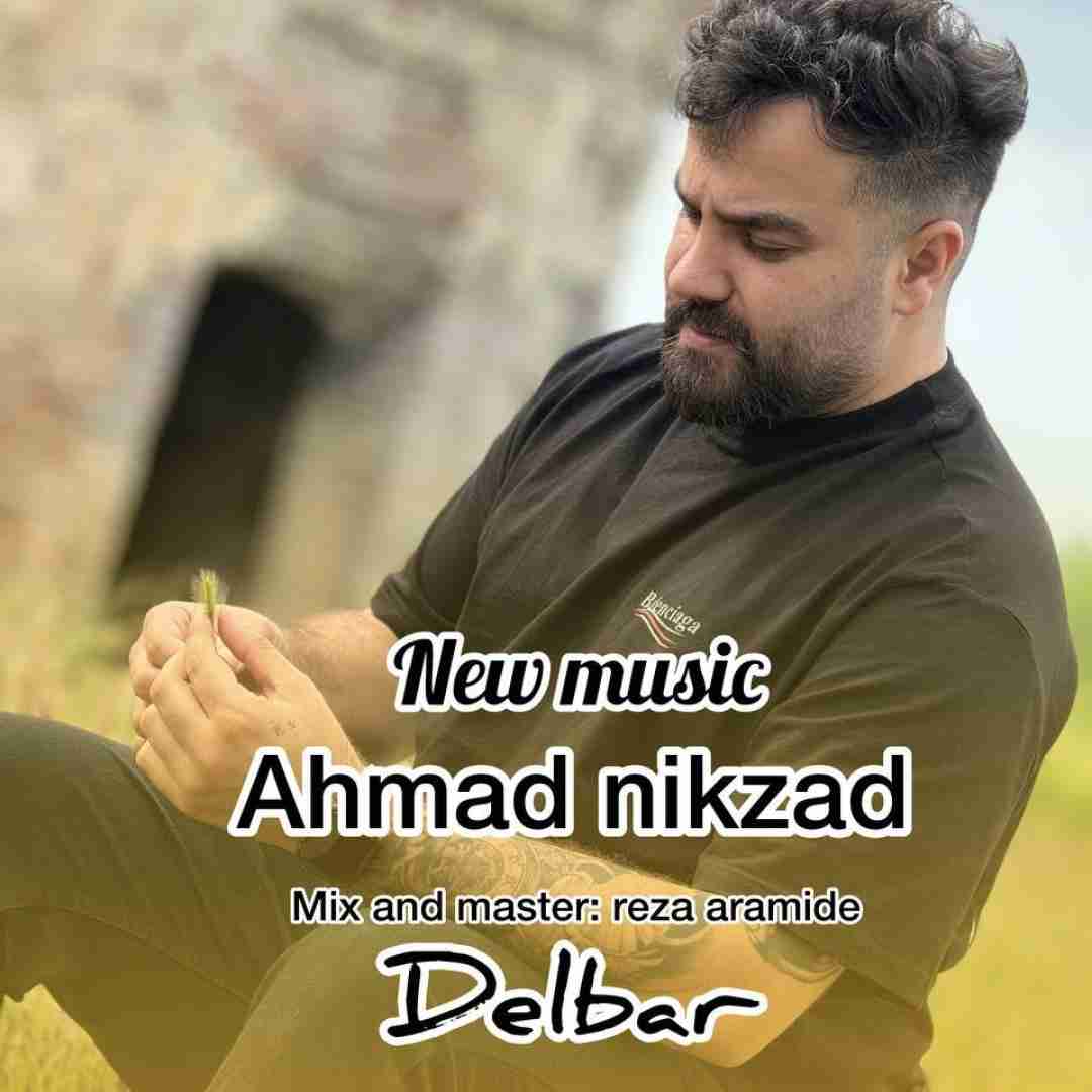 دانلود آهنگ دلبر احمد نیکزاد