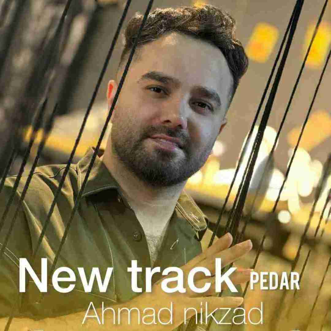 دانلود آهنگ پدر احمد نیکزاد